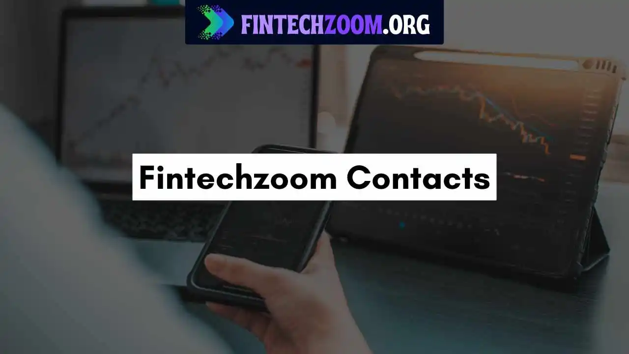 Exploring FintechZoom Contacts: A Comprehensive Guide